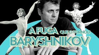 A FUGA DE BARYSHNIKOV DE DESERTOR A ESTRELA MUNDIAL [upl. by Ari]