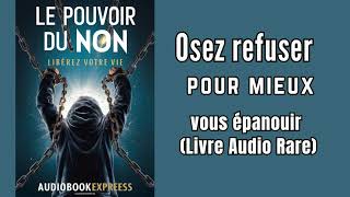 Le Pouvoir De Dire Non  Osez Refuser Pour Mieux Vous Épanouir  livresaudio [upl. by Attenev862]