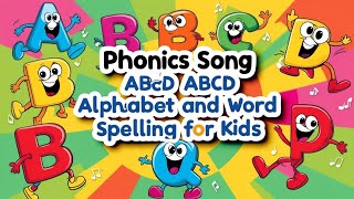 Phonics Song  ABCD Alphabet and Word Spelling for Kids  Learn the Alphabet with Fun Phonics Songs [upl. by Nailliw]