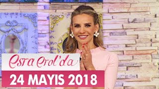 Esra Erolda 24 Mayıs 2018 Perşembe  Tek Parça [upl. by Samara]