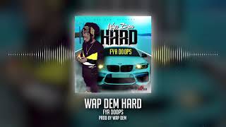 Fya Doops  Wap Dem Hard  Official Audio [upl. by Nassah]