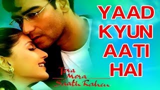 Yaad Kyun Aati Hai  Tera Mera Saath Rahen  Sonali Bendre amp Ajay Devgn  Udit Narayan amp Alka Yagnik [upl. by Esinrahc185]