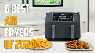 Best Air Fryers 2024  The Only 6 You Should Consider Today [upl. by Lee]