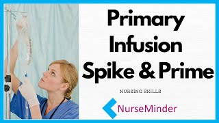 Primary Infusion IV set up for Nurses Spike and Prime [upl. by Animas173]