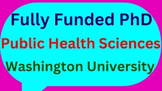 Fully Funded PhD in Public Health Sciences at Washington University [upl. by Notlimah630]