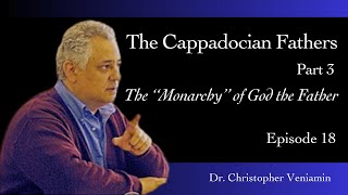 The quotMonarchyquot of God the Father The Cappadocian Fathers Pt 3 Prof Christopher Veniamin [upl. by Uhayile]