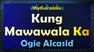 Kung Mawawala Ka   Karaoke version in the style of Ogie Alcasid [upl. by Yme]