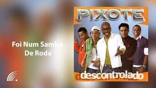 Pixote  Foi Num Samba De Roda DescontroladoÁudio Oficial [upl. by Eolhc]