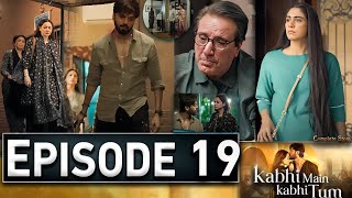 Kabhi Main Kabhi Tum Episode 19  KabhiMainKaabhiTum20  New Episode – Ary Drama [upl. by Aeht]