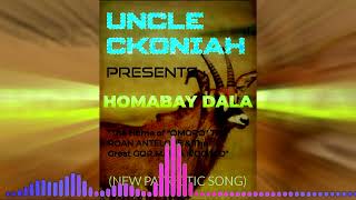 HOMABAY DALA  UNCLE CKONIAH [upl. by Malloch]