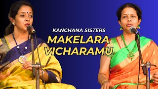 Makelara Vicharamu  Kanchana Sisters  Ravichandrika Ragam  Tyagaraja  Sai Gramam [upl. by Anitsirhc767]