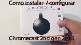 Como Instalar Configurar Chromecast 2015 [upl. by Aerdnu]