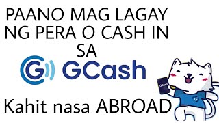 PAANO MAGLAGAY NG PERA OR CASH IN SA GCASH KAHIT NASA ABROAD TUTORIALS 2022 [upl. by Chesna]