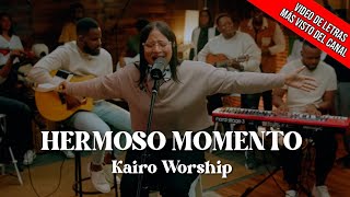 Hermoso Momento Radio Edit  Kairo Worship Video Oficial Con Letra 4K [upl. by Hnahym]