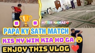 Aj papa ky sath match khala enjoy 😍❤️ [upl. by Kcirdled410]