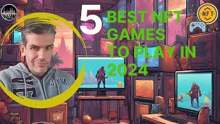 quot5 Best NFT Games To Play in 2024  Unlock PlaytoEarn Rewards 🎮💰quot [upl. by Adar339]