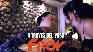 Froy  A Través Del Vaso Video Oficial [upl. by Benedick549]