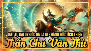 Thần Chú Văn Thù Bồ Tát 46 PHÁT ĐẠI UY NGHIÊM OAI THẦN DŨNG MÃNH HÀN YÊU PHỤC MA Manjushri Mantra [upl. by Isabea]