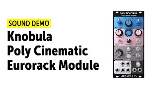 Knobula Poly Cinematic Eurorack Module Sound Demo no talking [upl. by Kerstin]