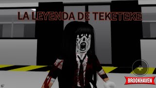 LA LEYENDA DE TEKETEKE BROOKHAVEN ROBLOX [upl. by Abbotson627]