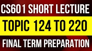 CS601 Final Term Preparation Topic 124 to 220  CS601 Short Lecture  CS601 Final Term Notes  CS601 [upl. by Jasmina]