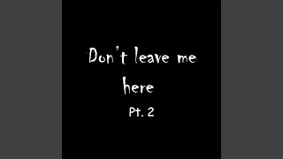 Dont Leave Me Here Pt 2 feat Darkforestdrives [upl. by Tab412]