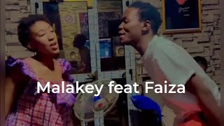 Malakey feat Faiza Bientôt 🔜🥰 [upl. by Wayolle]