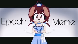 Epoch Meme  Gacha Club  Art [upl. by Milda321]