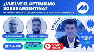 ¿Vuelve el optimismo sobre Argentina Un análisis de la coyuntura global y de mercados domésticos [upl. by Chaunce]