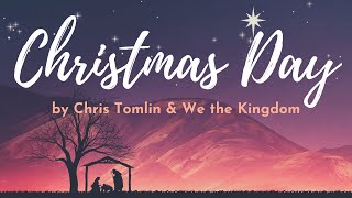 Christmas Day By Chris Tomlin amp We the Kingdom with Lyrics  Christian Christmas Music [upl. by Navi61]