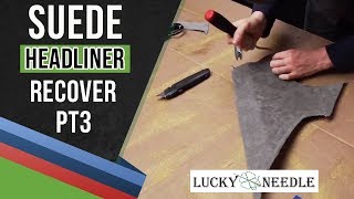 Suede Headliner  E90 BMW  How To  Part 3 [upl. by Chilt566]