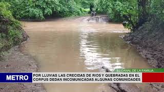 POR LLUVIAS LAS CRECIDAS DE RIOS Y QUEBRADAS EN EL CORPUS QUEDAN INCOMUNICADAS ALGUNAS COMUNIDADES [upl. by Shevlo]