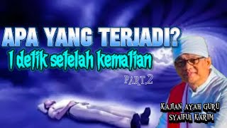 APA YANG TERJADI  SATU DETIK SETELAH KEMATIAN  part2 [upl. by Cline]