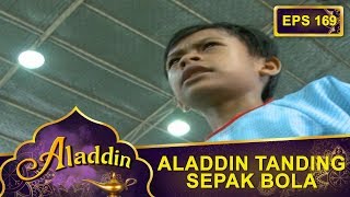 Aladdin Tanding Bola Lawan Orang Dewasa  Aladdin Eps 169 Part 2 [upl. by Dasya]