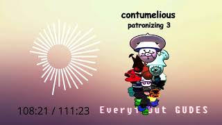 contumelious everyone part but goos [upl. by Yunick]