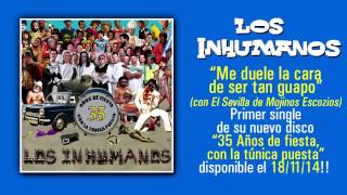 LOS INHUMANOS quotMe duele la cara de ser tan guapoquot Audio Single [upl. by Sauncho]