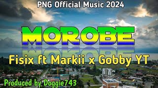 MOROBE PNG Latest Music 2024  Fisix ft Markii x Gobby YT Prod by Doggie743 🔥 [upl. by Enialedam]