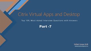 Citrix Virtual Apps and Desktops 7 Administration Interview Questions with Answers Part7 [upl. by Froma624]