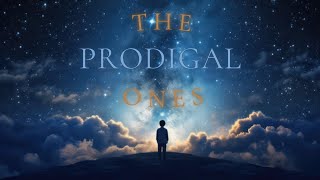 The Prodigal Ones [upl. by Otrebla984]