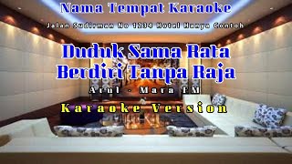 Duduk Sama Rata Berdiri Tanpa Raja  Arul Mara FM Karaoke Version [upl. by Rhee758]