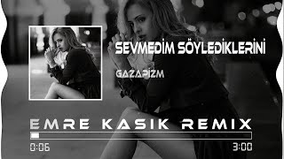 Gazapizm  Sevmedim Söylediklerini  Emre Kaşık Remix [upl. by Eleahcim]