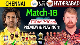 IPL 2024 Match18  Chennai Vs Hyderabad Details amp Playing 11  CSK Vs SRH IPL 2024 SRH Vs CSK 2024 [upl. by Eveleen887]