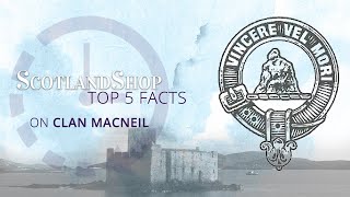 Top 5 Facts on Clan MacNeil  ScotlandShop [upl. by Lieno]