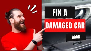 How to Fix a Damaged Car Door [upl. by Leahcam812]