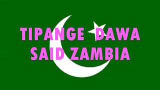 TIPANGE DAWA SAID ZAMBIA [upl. by Ardy]