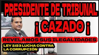 PRESIDENTE DE TRIBUNAL CAZADOLey223Luchacontralacorrupcion represalias [upl. by Elleivap]