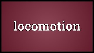 Locomotion Meaning [upl. by Volding]