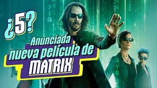 Matrix 5 está oficialmente en marcha  Por Malditos Nerds Infobae [upl. by Alard97]