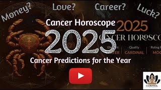 Cancer 2025 Horoscope Yearly Fate Predictions for Cancer in 2025 [upl. by Whitelaw]