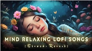 Mind Relax Lofi Song  Ai Generating Lofi Song  Slowed and Reverb 🎵🎶🎼❤️  Lofi Ai Songs Official [upl. by Dalt]